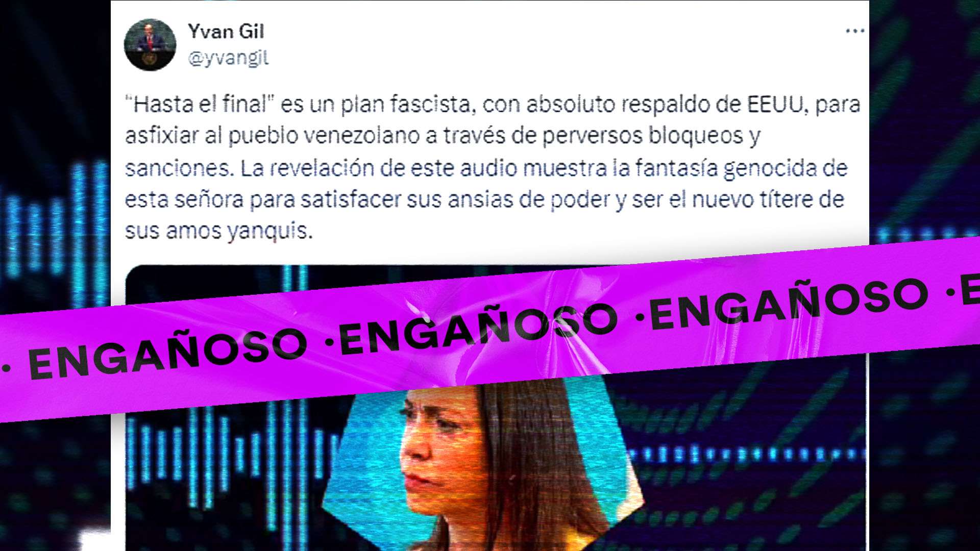 El canciller Yvan Gil compartió un audio descontextualizado y editado de unas declaraciones que María Corina Machada dio el 15/10/2018, haciéndolas pasar como recientes